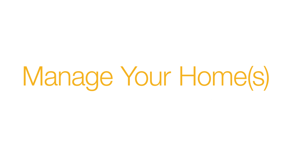 Manage Your Home(s)